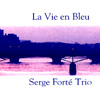 藍色人生 ( La Vie en Bleu) / 塞茲•弗迪爵士三重奏 (Serge Forte Trio)